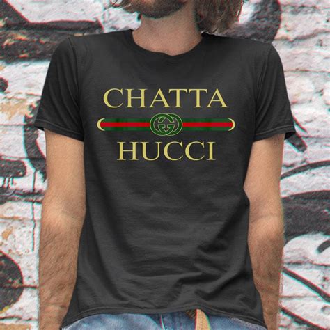 chatta gucci shirt|Chatta Hucci T Shirt .